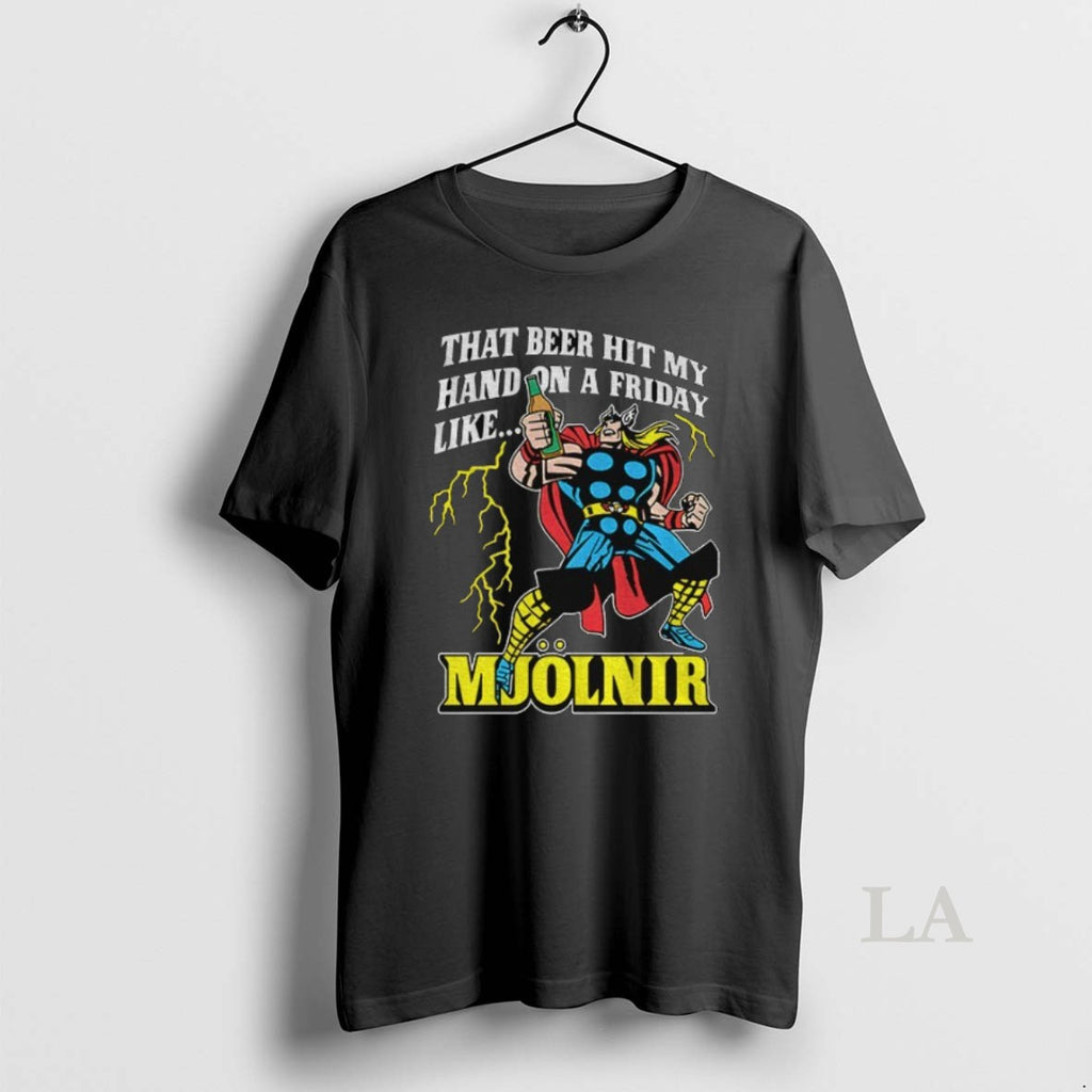 Original That Beer Hit My Hand On A Friday Like Mjolnir