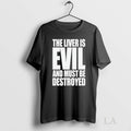 Original The Liver Is Evil And Must Be Destroyed