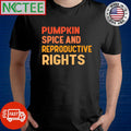 Original Vigilante Vegan Wearing Pumpkin Spice And Reproductive Rights Shirt