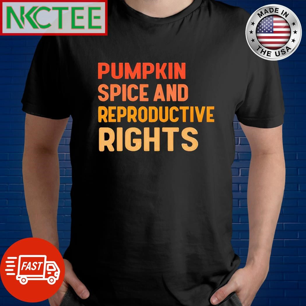 Original Vigilante Vegan Wearing Pumpkin Spice And Reproductive Rights Shirt