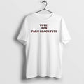 Original Vote For Palm Beach Pete Text Tshirts Jpg