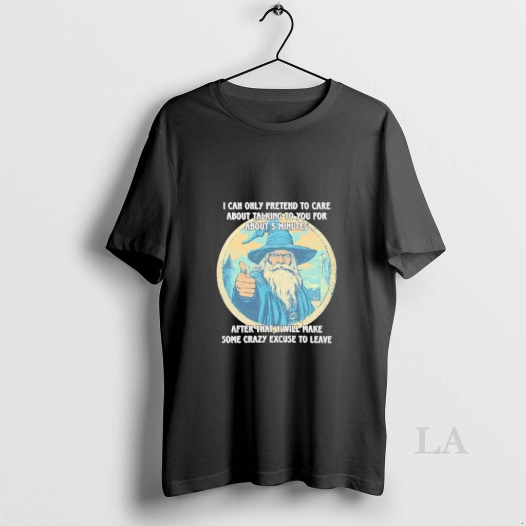 Original Wizard I Can Only Pretend To Care About Talking To You T-Shirts, Hoodie, Sweatshirt | PureTeeCo.com