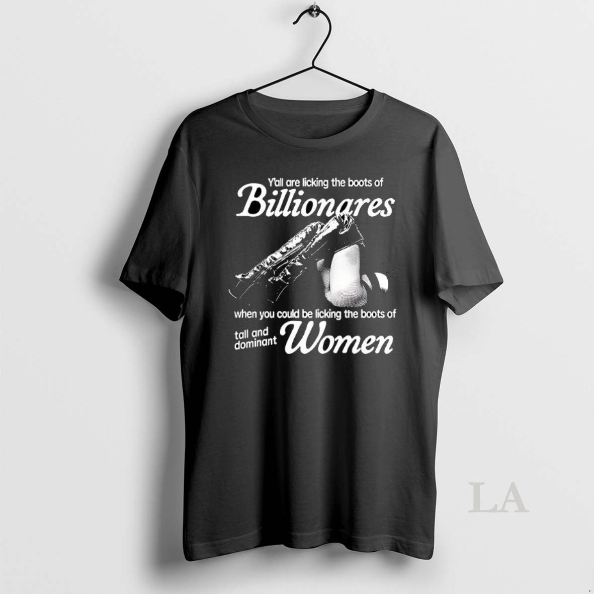 Original Yall Are Licking The Boots Of Billionaires When You Could Be Licking The Boots T-Shirts, Hoodie, Sweatshirt