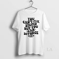 Original You Cant Fix Stupid But You Can Divorce It T-Shirts, Hoodie, Sweatshirt | PureTeeCo.com