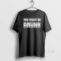 Original You Might Be Drunk T-Shirts, Hoodie, Sweatshirt | PureTeeCo.com
