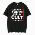 Original Youre In A Cult Satirical Political Statement Stars Tshirts Jpg