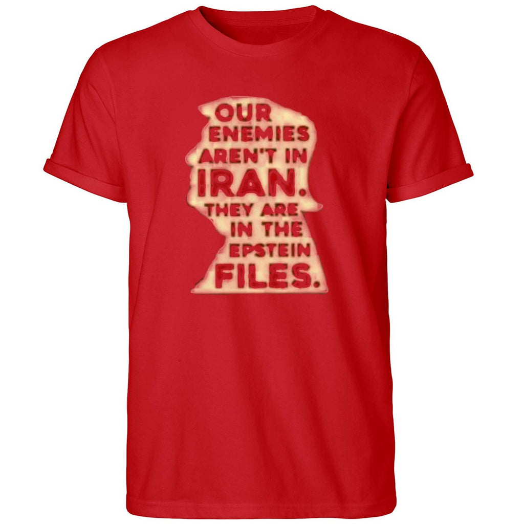 Our Enemies Aren’t In Iran They’re In The White House And The Epstein Files Shirt