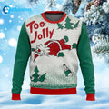 Overly Cheerful Santa Too Jolly Christmas Ugly Sweater