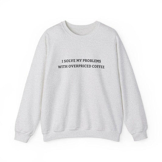 Overpriced Coffee Lover Sweatshirt, Minimalist Aesthetic Graphic Crewneck, Cute Hot Drink Shirt, I Solve My Problems With Lattes Top