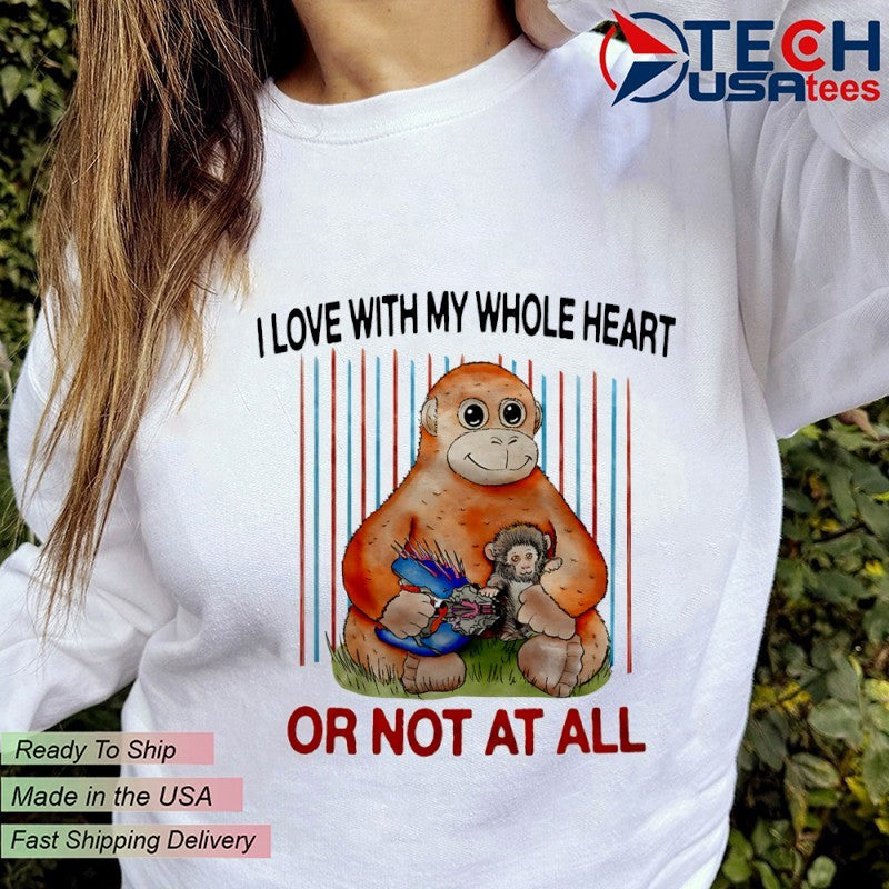 Panchi-Kun I love with my whole heart or not at all shirt