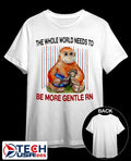 Panchi-Kun the whole world needs to be more gentle rn shirt