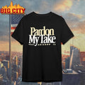 Pardon My Take Chicagi IL Shirt
