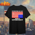 Patriotism Is Not Obedience To Government Us Flag Shirt
