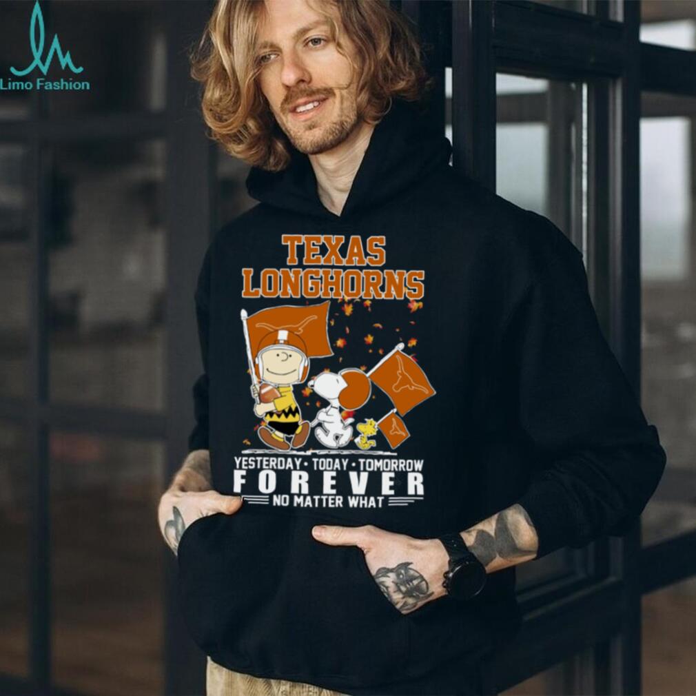 Peanuts Characters X Texas Longhorns Fall Yesterday Today Tomorrow Forever No Matter What Shirt