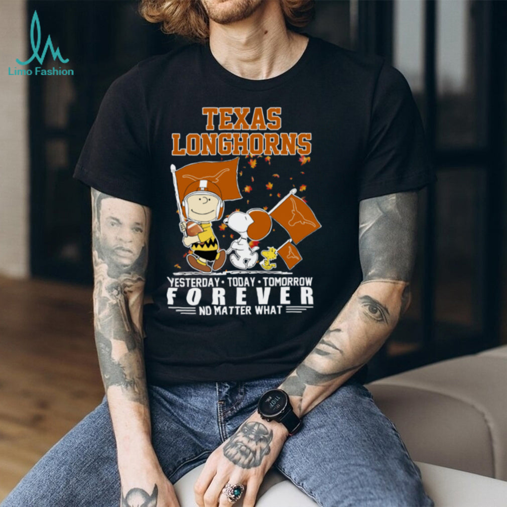 Peanuts Characters X Texas Longhorns Fall Yesterday Today Tomorrow Forever No Matter What Shirt