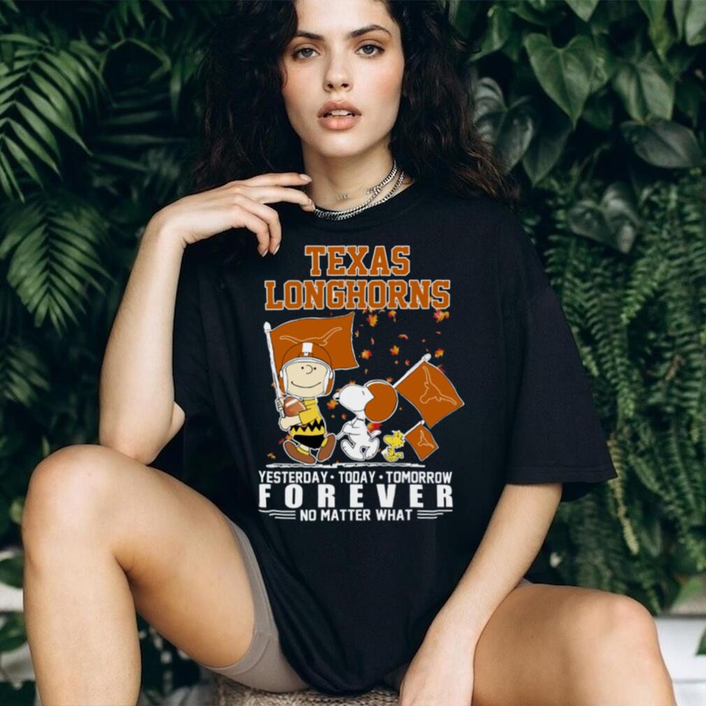 Peanuts Characters X Texas Longhorns Fall Yesterday Today Tomorrow Forever No Matter What Shirt
