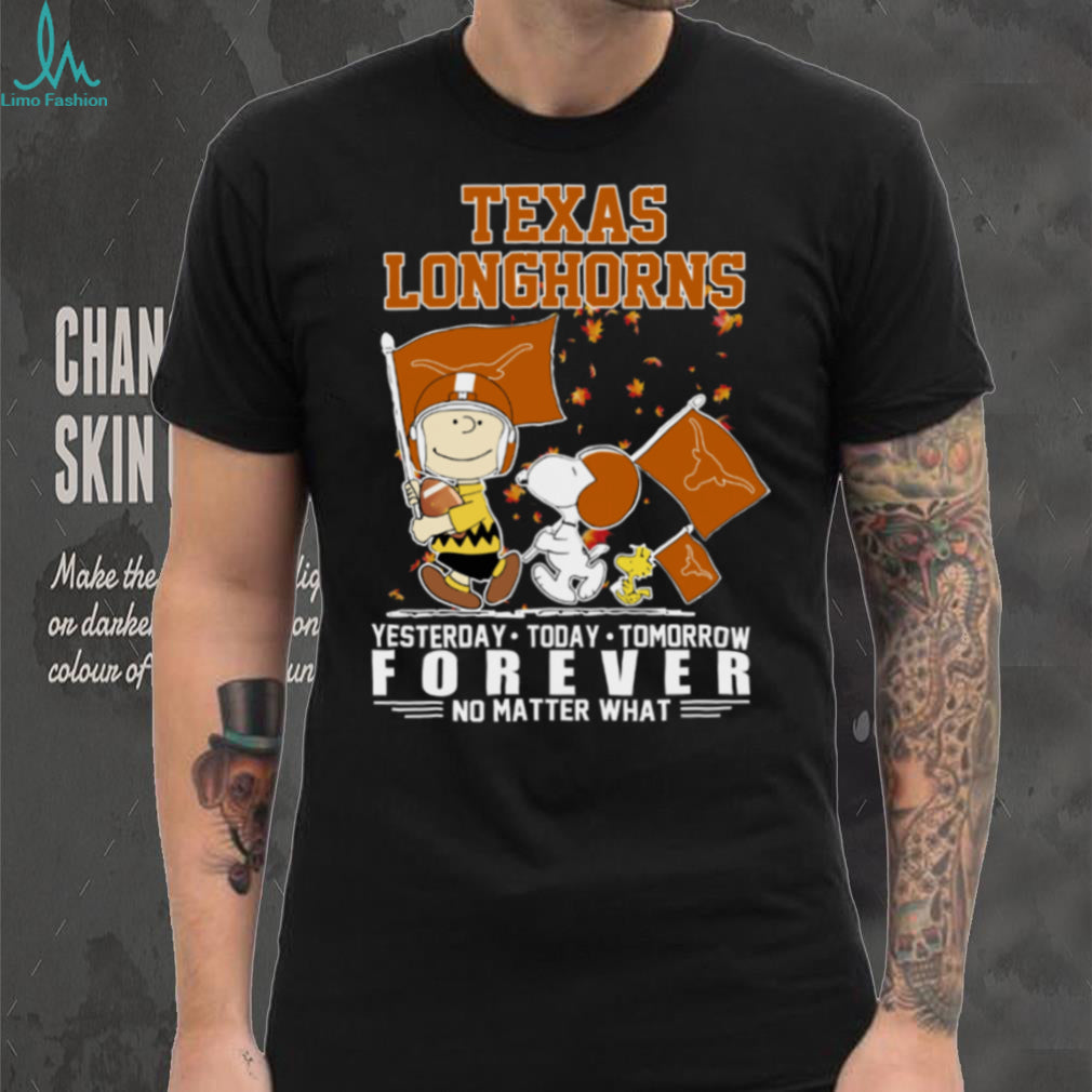 Peanuts Characters X Texas Longhorns Fall Yesterday Today Tomorrow Forever No Matter What Shirt