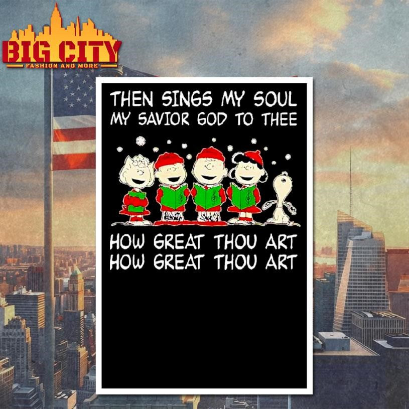 Peanuts Then Sings My Soul My Savior God To Thee How Great Thou Art How Great Thou Art Shirt