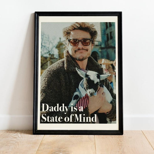 Pedro Pascal Daddy Is A State Of Mind Poster, Wall Print, Daddy of The Internet Pedro Pascal Poster, Wall Decor Idea, home Decor