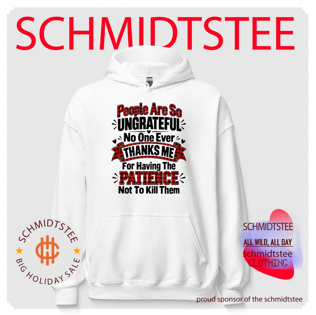 People Are So Ungrateful No One Ever Thanks Me for Having the Patience Not to Kill Them shirt