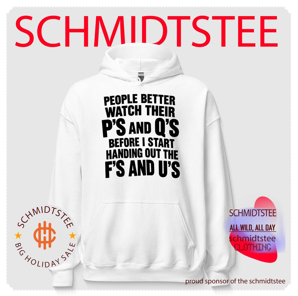 People better watch their p’s and q’s before I start handing out the f’s and u’s shirt