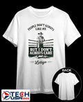 People don’t always like me but I don’t always care Latigo shirt