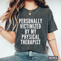 Personally Victimized By My Physical Therapist Shirt Funny Therapy Shirt Funny Workout Shirt Workout Shirt Muscle Shirt...