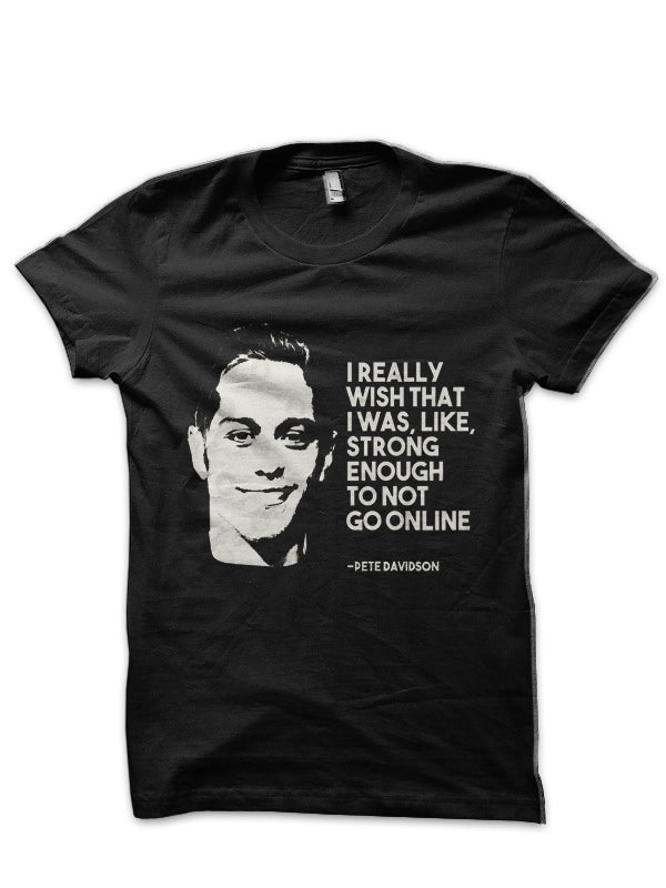 Pete Davidson Quote T-Shirt Hoodie, Sweatshirt | PureTeeCo.com