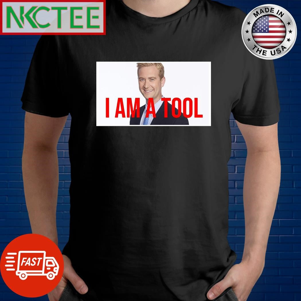 Peter Doocy I am a tool shirt