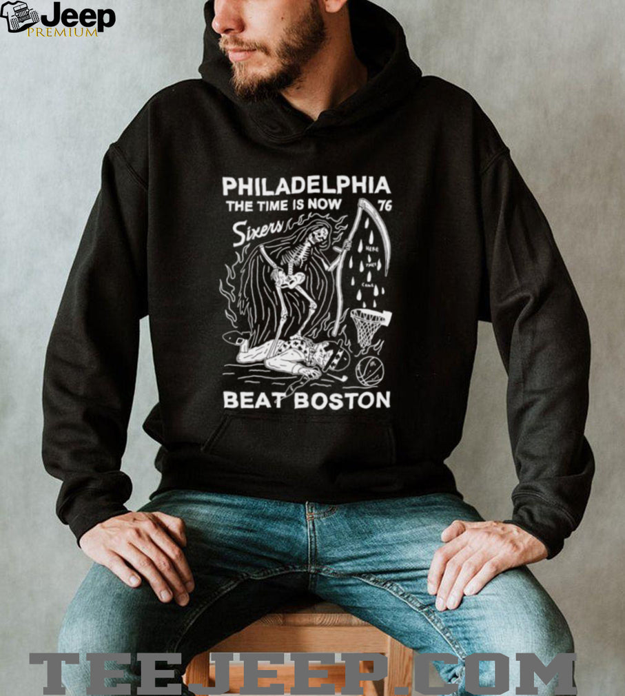 Philadelphia 76ers The Time Is Now Beat Boston Grim Reaper shirt