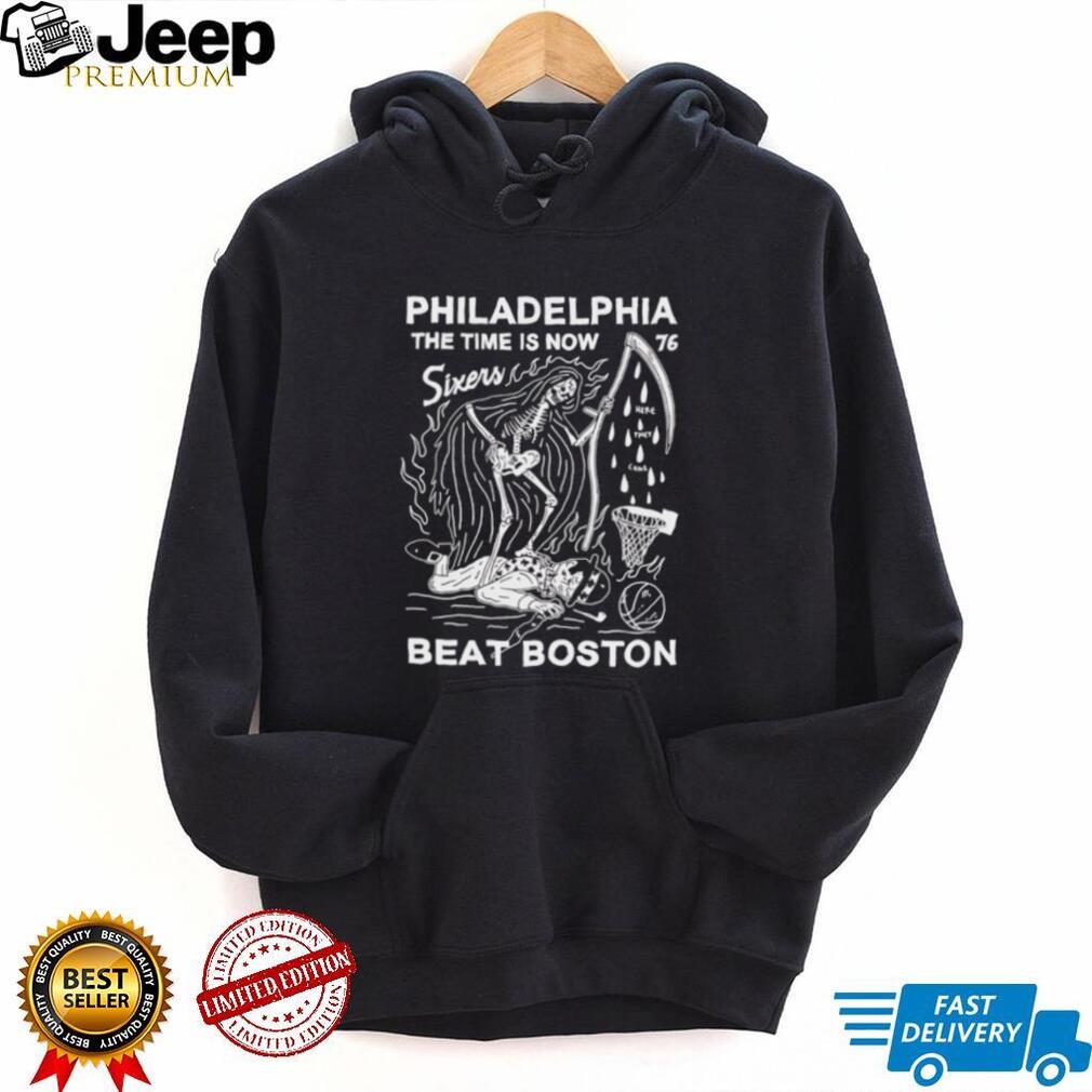 Philadelphia 76ers The Time Is Now Beat Boston Grim Reaper shirt