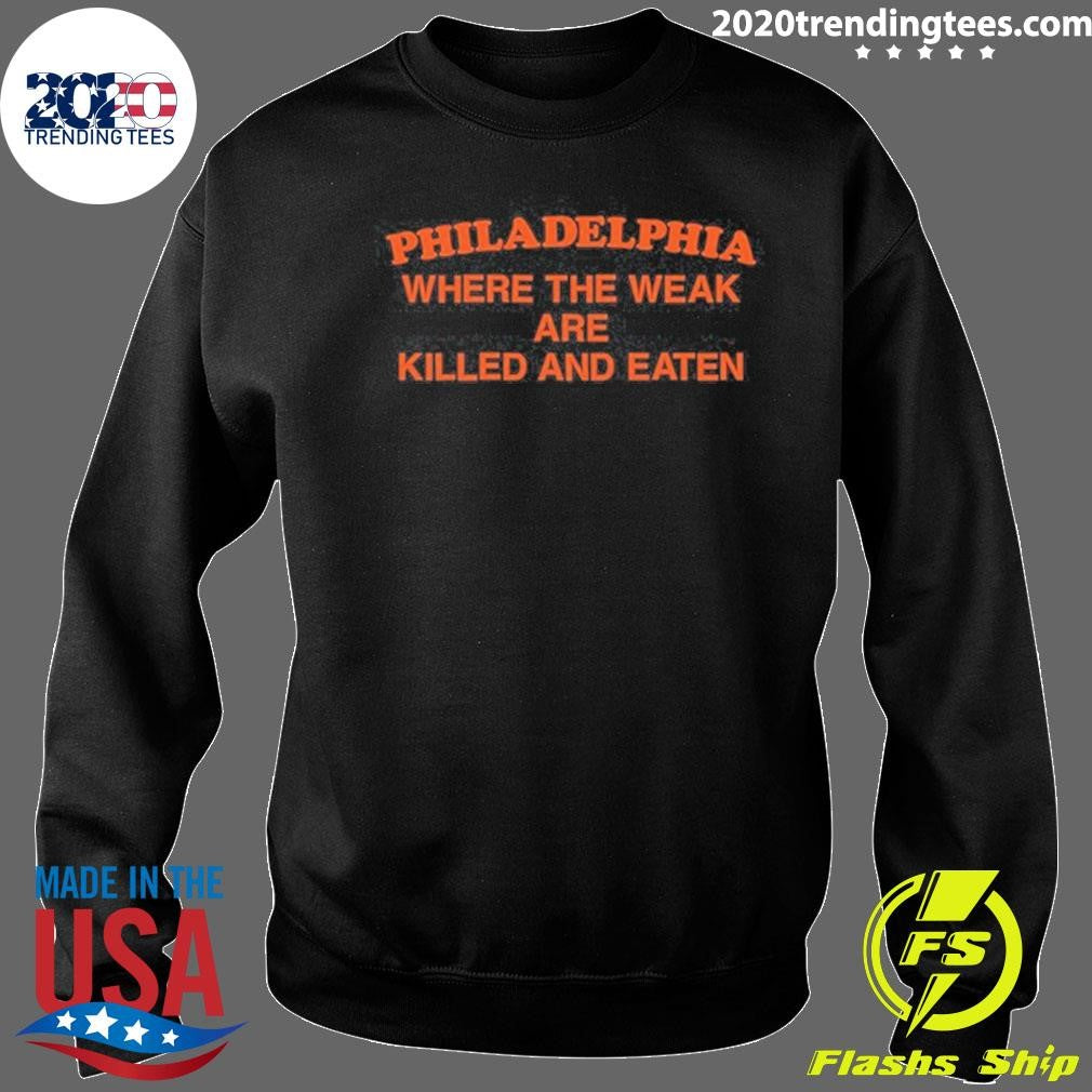 Philadelphia Where the Weak are Killed and Eaten 2026 Shirt