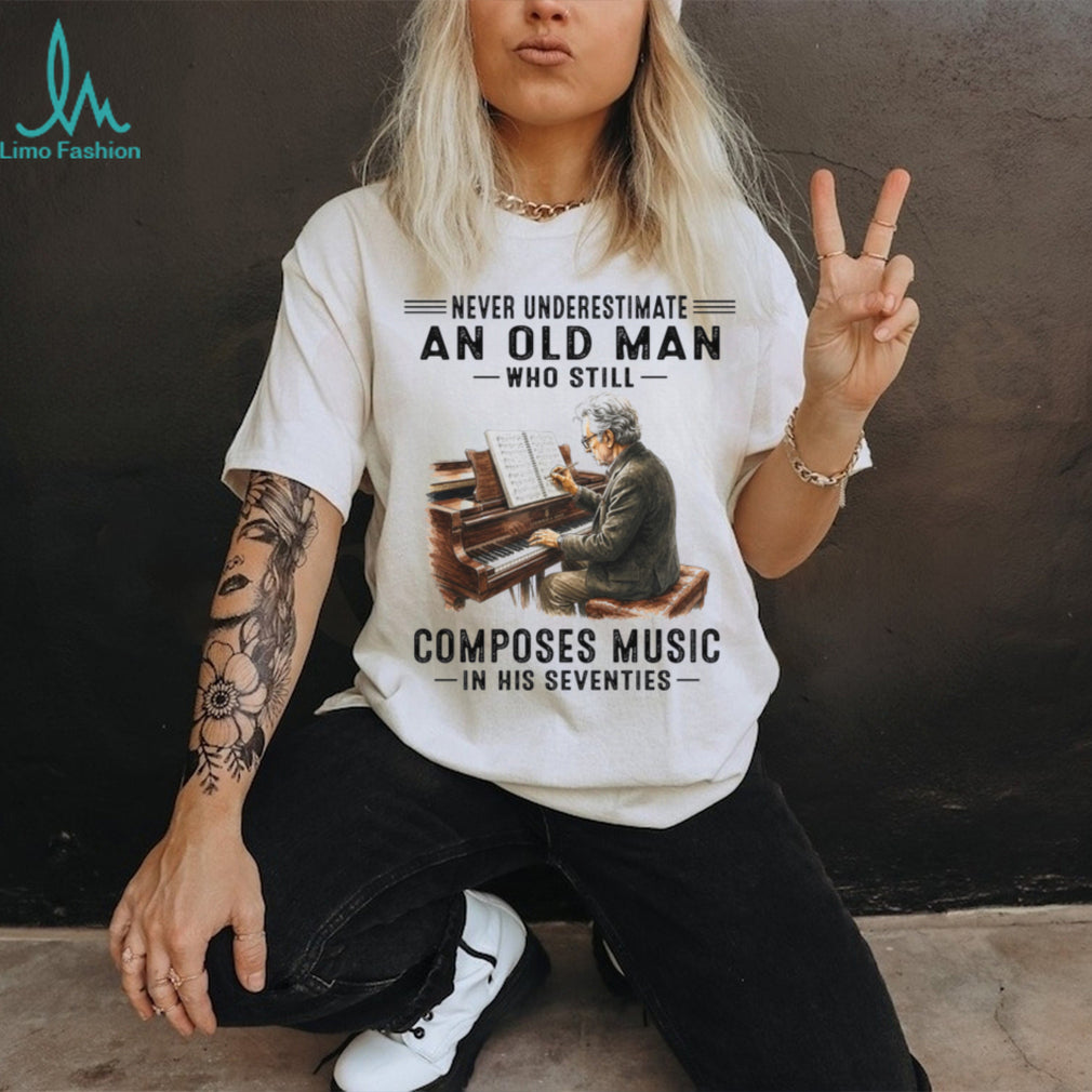 Piano Composer Old Man Seventies Musician Shirt