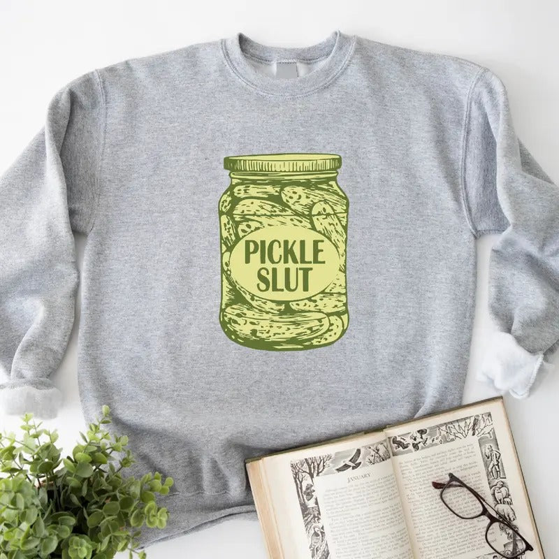 Pickle Slut Sweatshirt, Pickle Lover Gift Hoodie, Trendy Unisex Pickle Jar Sweater, Canning Food Long Sleeve. T-Shirts