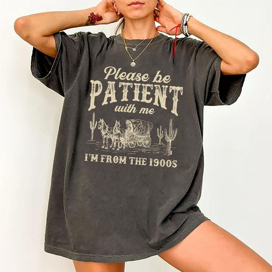 Please Be Patient With Me I'm from the 1900s Shirt, Funny Meme Retro T-shirt, Western Tradition Trek Graphic Printed Tee, Vintage 90s Wild West Tee, Gift For Girls, Women's Tops, Womenswear, Cotton Fabric Relaxed Fit Chic Style