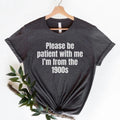 Please Be Patient with me I'm