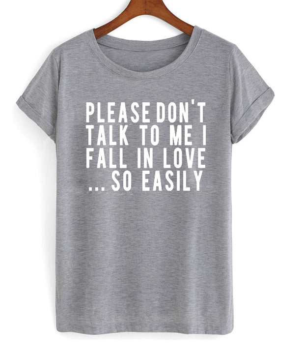 Please Don’t Talk To Me I Fall In Love So Easily T-shirt Hoodie, Sweatshirt | PureTeeCo.com
