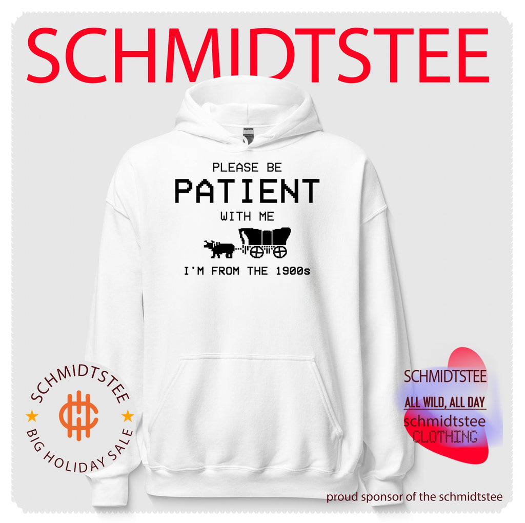 Please be patient with me I’m from the 1900s shirt