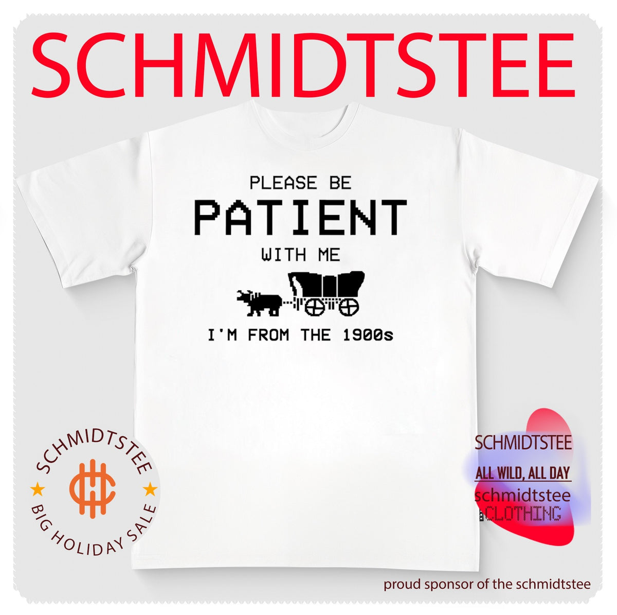 Please be patient with me I’m from the 1900s shirt
