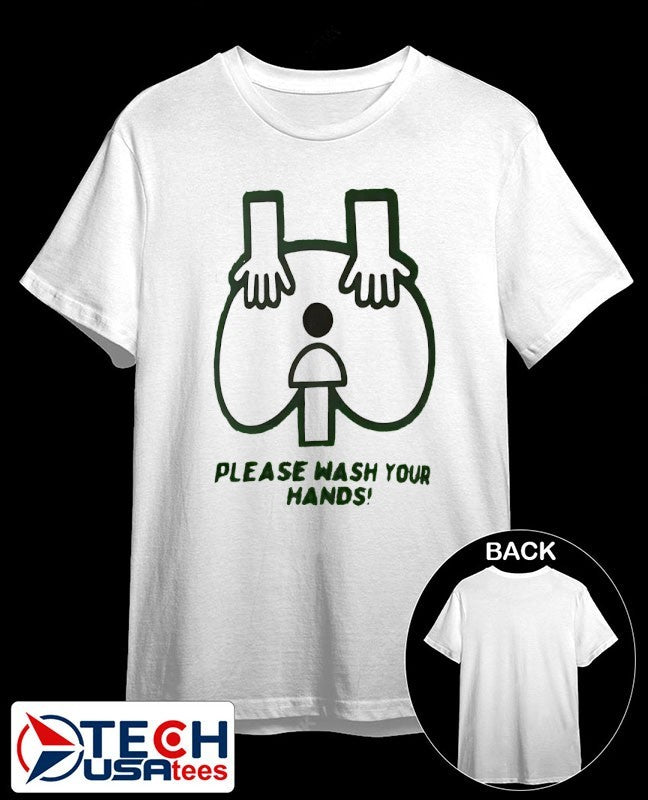 Please wash your hands shirt