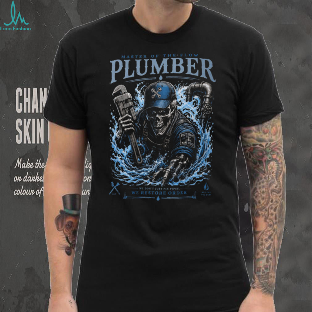 Plumber Master Of The Flow Pipe Repair Worker Shirt