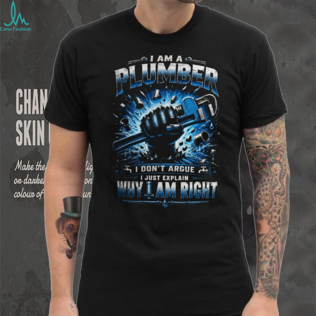 Plumber Wrench Skull Right Argument Quote Shirt