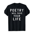 Poetry Will Save Your Life Shirt Poet Poem Writer T-Shirt Made in USA Hoodie, Sweatshirt | PureTeeCo.com
