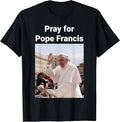 Pray for Pray for Pope Francis T-Shirt, Black T-Shirt_Cotton T-Shirt, Perfect Tee, Gifts For Boyfriend and Girlfriend...