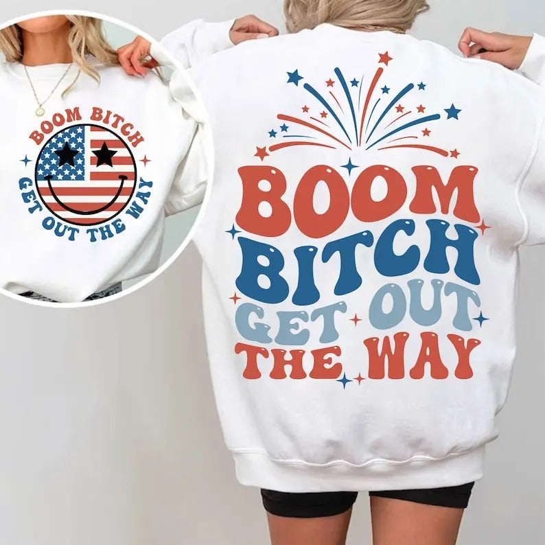 Premium  Boom Btch Get Out The Way,Funny 4th of July,Independence Day sweatshirt T-Shirts, Hoodie | PureTeeCo.com