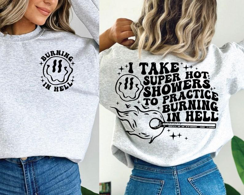 Premium  I Take Super Hot Showers To Practice Burning In Hell , Motivational , Adult Humor sweatshirt
