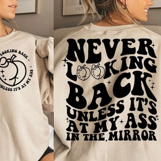 Premium  Never Looking Back Unless It's At My Ass In The Mirror  Shirt Hoodie, Sweatshirt | PureTeeCo.com