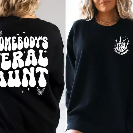 Premium  Somebody's Feral Aunt Sweatshirt, Cool Aunt Shirt, Feral Aunt Sweatshirt, Aunts Gift, Aunts Birthday Gift, Sister tee, Auntie Sweatshirt