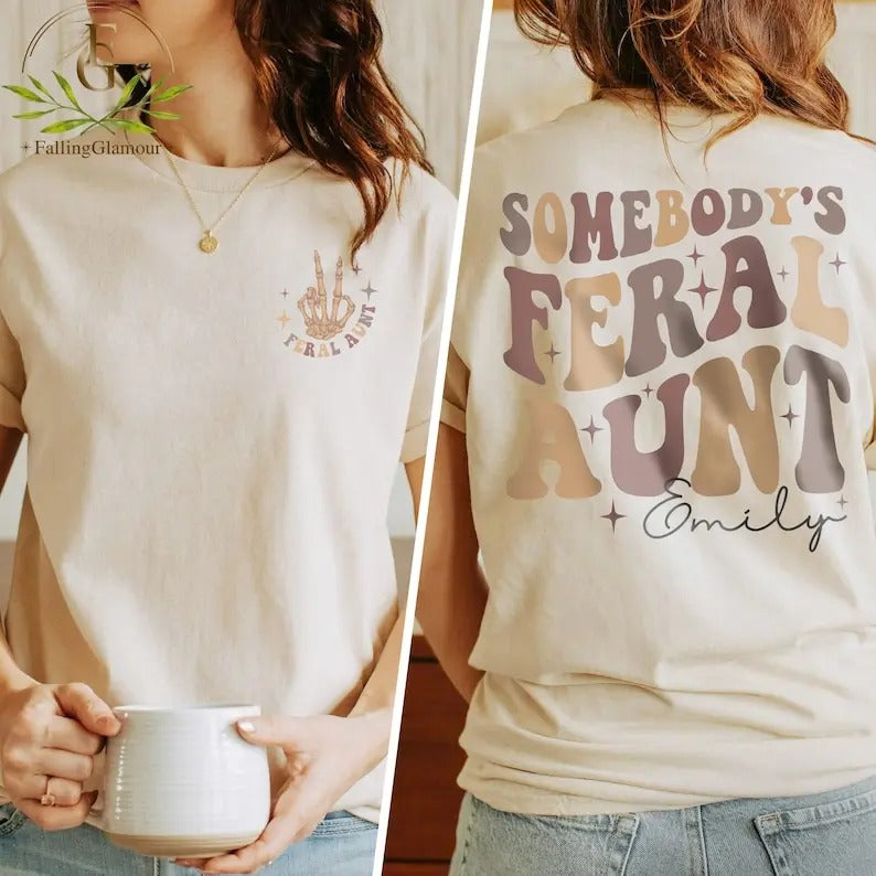 Premium  Somebodys Feral Aunt, Feral Aunt Shirt, Funny Aunt Shirt, Auntie Shirt, Shirt for Aunt, Aunts Birthday Gift,...