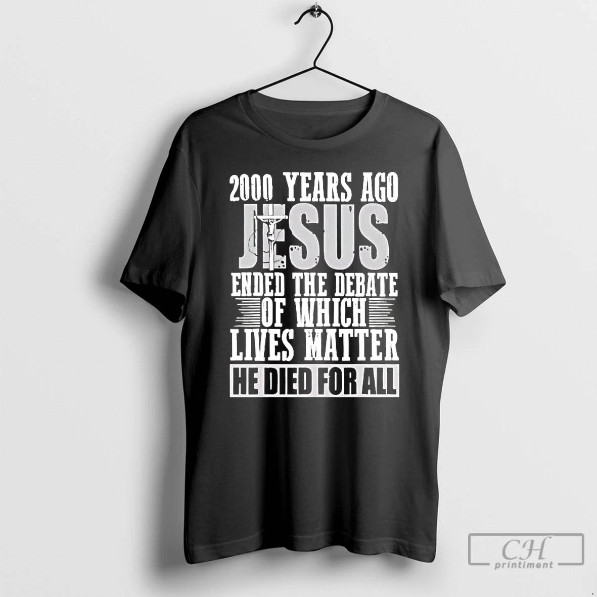 Premium 2000 Years Ago Jesus Ended The Debate Of Which Lives Matter T Shirts Sweater Hoodie, Sweatshirt | PureTeeCo.com
